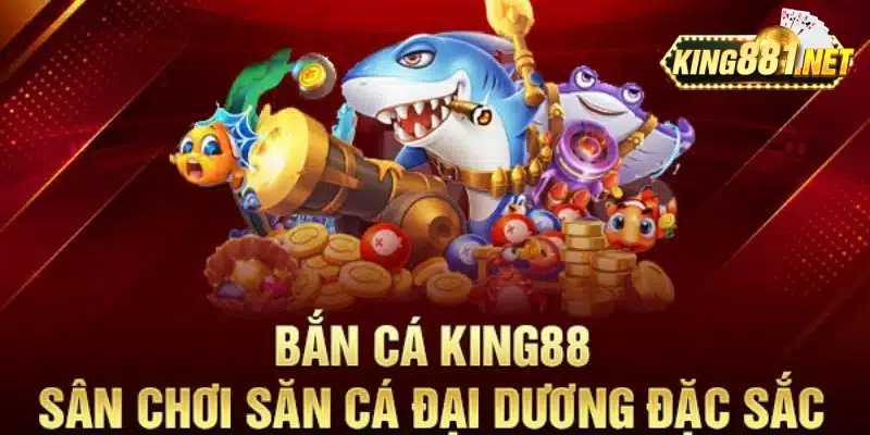 Giới thiệu về bắn cá King88